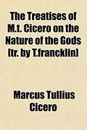 Produktbild: The Treatises of M.T. Cicero on the Nature of the Gods [Tr. by T.Francklin]