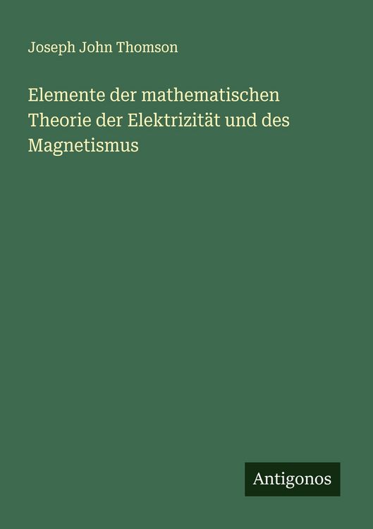 Produktbild: Elemente der mathematischen Theorie der Elektrizit&auml;t und des Magnetismus