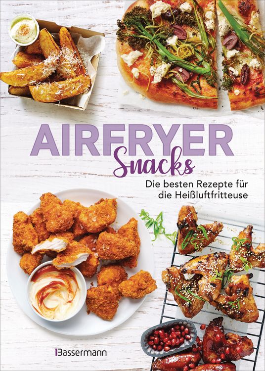 Produktbild: Airfryer Snacks - Die besten Rezepte f&uuml;r die Hei&szlig;luftfritteuse