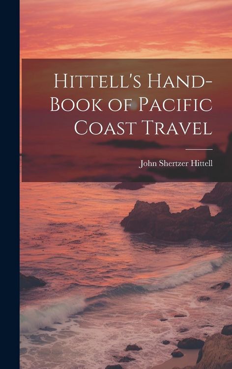 Produktbild: Hittell's Hand-book of Pacific Coast Travel