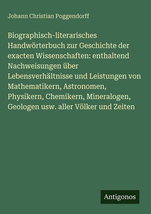 Produktbild: Biographisch-literarisches Handw&ouml;rterbuch zur Geschichte der exacten Wissenschaften: enthaltend Nachweisungen &uuml;ber Lebensverh&auml;ltnisse und Leistungen v