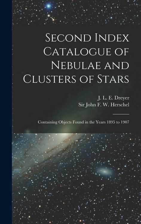 Produktbild: Second Index Catalogue of Nebulae and Clusters of Stars; Containing Objects Found in the Years 1895 to 1907