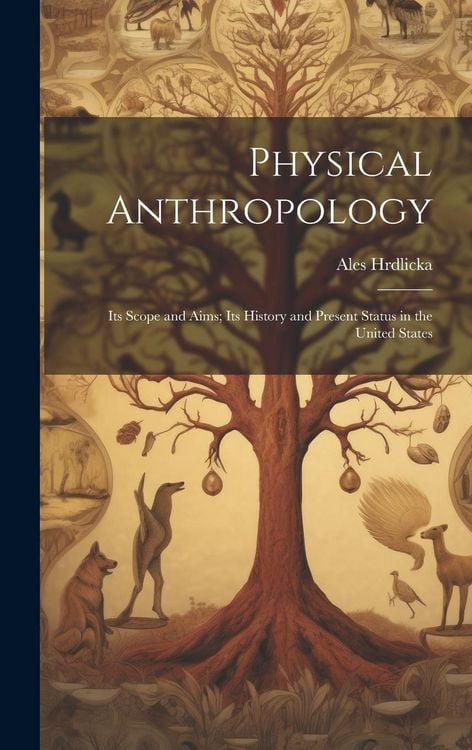 Produktbild: Physical Anthropology; its Scope and Aims; its History and Present Status in the United States