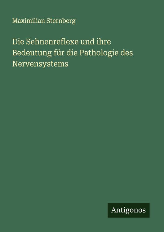 Produktbild: Die Sehnenreflexe und ihre Bedeutung f&uuml;r die Pathologie des Nervensystems
