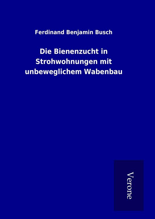Produktbild: Die Bienenzucht in Strohwohnungen mit unbeweglichem Wabenbau