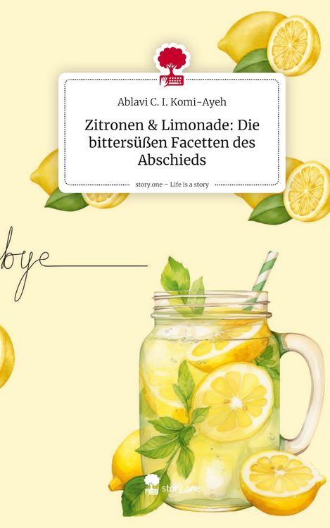 Produktbild: Zitronen & Limonade: Die bitters&uuml;&szlig;en Facetten des Abschieds. Life is a Story - story.one
