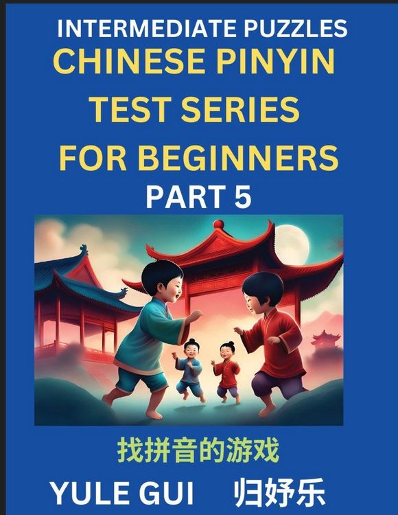 Produktbild: Intermediate Chinese Pinyin Test Series (Part 5) - Test Your Simplified Mandarin Chinese Character Reading Skills with Simple Puzzles, HSK All Levels, Beginners to Advanced Students of Mandarin Chinese