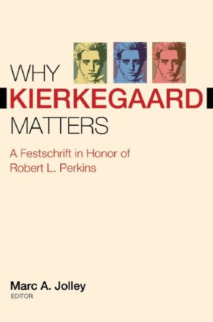 Produktbild: Why Kierkegaard Matters: A Festschrift in Honor of Robert L. Perkins