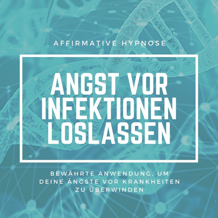 Produktbild: Affirmative Hypnose: Angst vor Krankheiten & Infektionen &uuml;berwinden