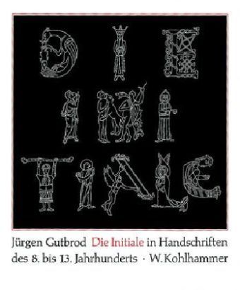 Produktbild: Die Initiale in Handschriften des achten bis dreizehnten Jahrhunderts