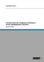 Produktbild: Franckes Sicht der religi&ouml;sen Erziehung in seinen p&auml;dagogischen Schriften