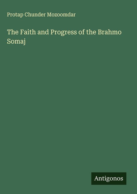Produktbild: The Faith and Progress of the Brahmo Somaj