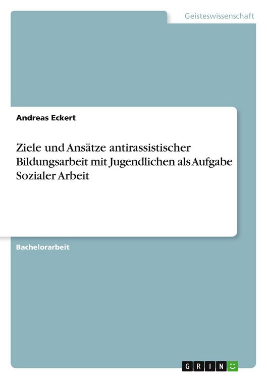 Produktbild: Ziele und Ansätze antirassistischer Bildungsarbeit mit Jugendlichen als Aufgabe Sozialer Arbeit