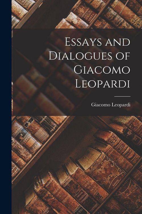 Produktbild: Essays and Dialogues of Giacomo Leopardi