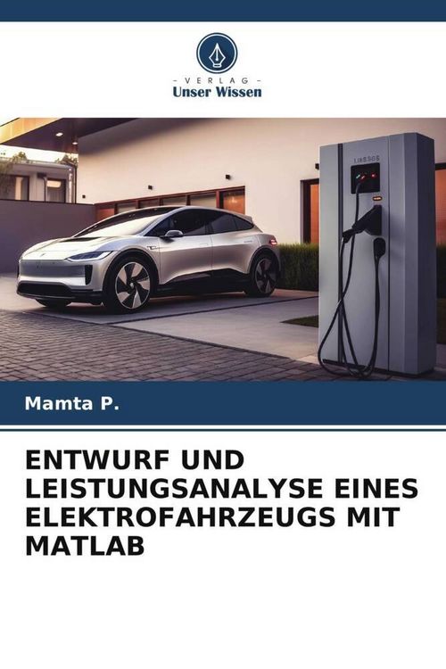 Produktbild: Entwurf und Leistungsanalyse Eines Elektrofahrzeugs mit Matlab