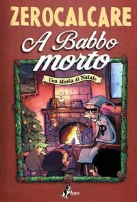 Produktbild: A babbo morto. Una storia di Natale