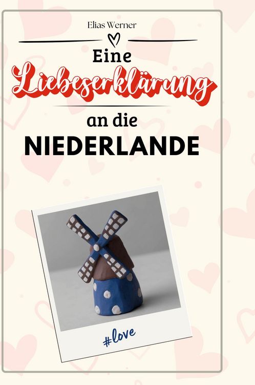 Produktbild: Eine Liebeserkl&auml;rung an die Niederlande