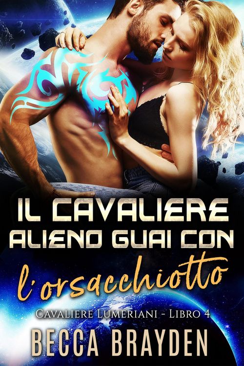Produktbild: Il Cavaliere Alieno Guai con l'orsacchiotto (I Cavalieri Lumeriani, #4)