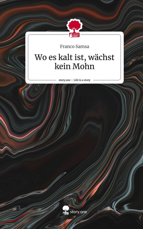 Produktbild: Wo es kalt ist, w&auml;chst kein Mohn. Life is a Story - story.one