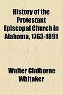 Produktbild: History of the Protestant Episcopal Church in Alabama, 1763-1891