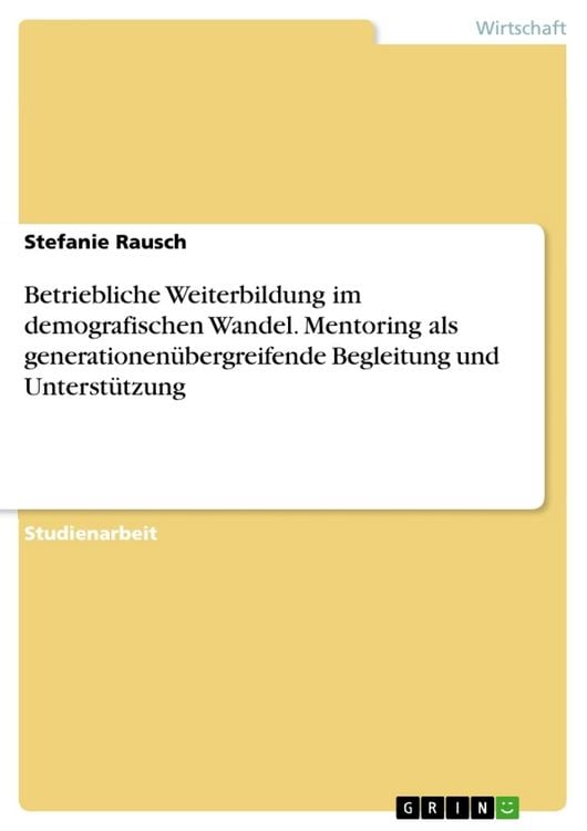 Produktbild: Betriebliche Weiterbildung im demografischen Wandel. Mentoring als generationen&uuml;bergreifende Begleitung und Unterst&uuml;tzung