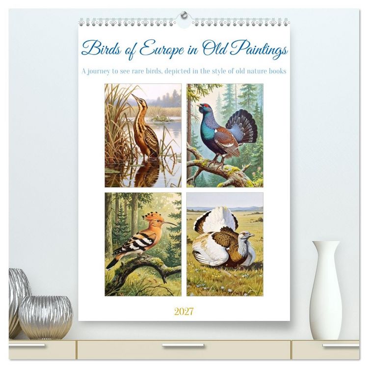 Produktbild: Birds of Europe in Old Paintings (High Quality Premium Wall Calendar 2027 DIN A2 portrait),CALVENDO 12 Month Wall Calendar