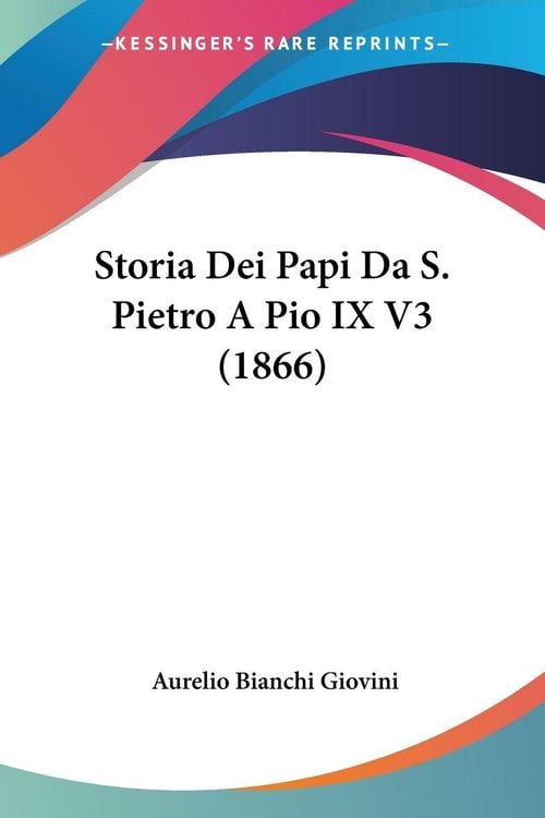 Produktbild: Storia Dei Papi Da S. Pietro A Pio IX V3 (1866)