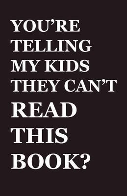 Produktbild: You're Telling My Kids They Can't Read This Book?
