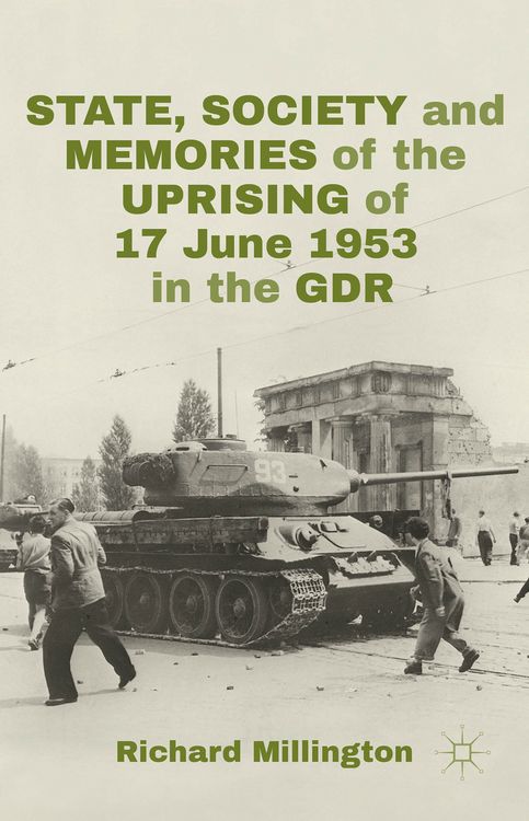 Produktbild: State, Society and Memories of the Uprising of 17 June 1953 in the GDR