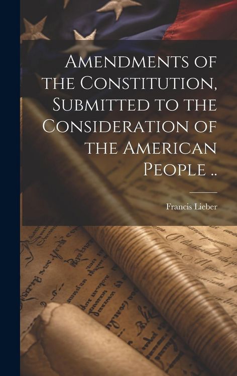Produktbild: Amendments of the Constitution, Submitted to the Consideration of the American People ..