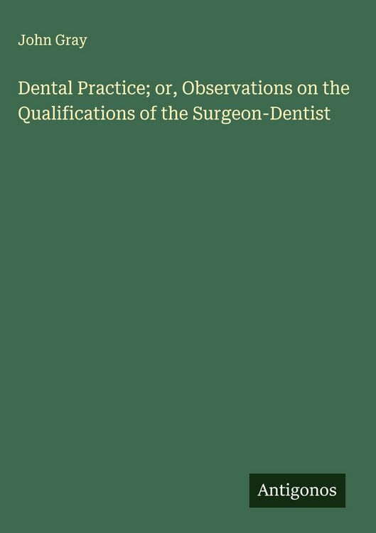 Produktbild: Dental Practice; or, Observations on the Qualifications of the Surgeon-Dentist