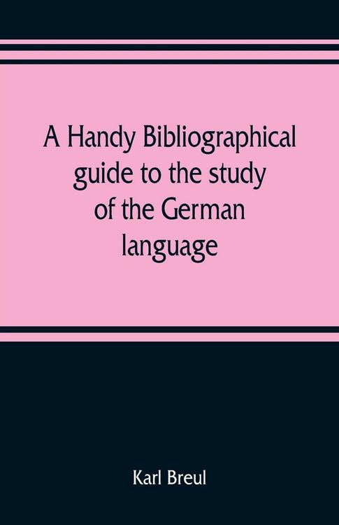 Produktbild: A handy bibliographical guide to the study of the German language and literature for the use of students and teachers of German