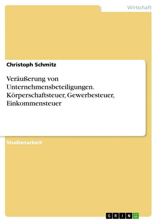 Produktbild: Ver&auml;u&szlig;erung von Unternehmensbeteiligungen. K&ouml;rperschaftsteuer, Gewerbesteuer, Einkommensteuer