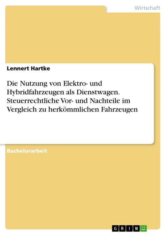 Produktbild: Die Nutzung von Elektro- und Hybridfahrzeugen als Dienstwagen. Steuerrechtliche Vor- und Nachteile im Vergleich zu herk&ouml;mmlichen Fahrzeugen