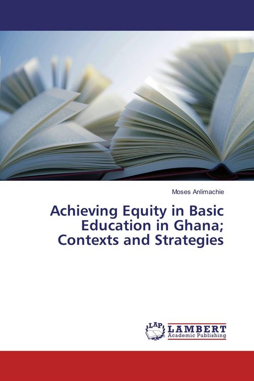 Produktbild: Achieving Equity in Basic Education in Ghana; Contexts and Strategies