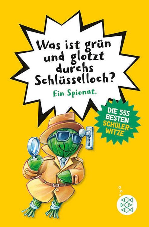 Produktbild: Was ist gr&uuml;n und glotzt durchs Schl&uuml;sselloch? - Die 555 besten Sch&uuml;lerwitze