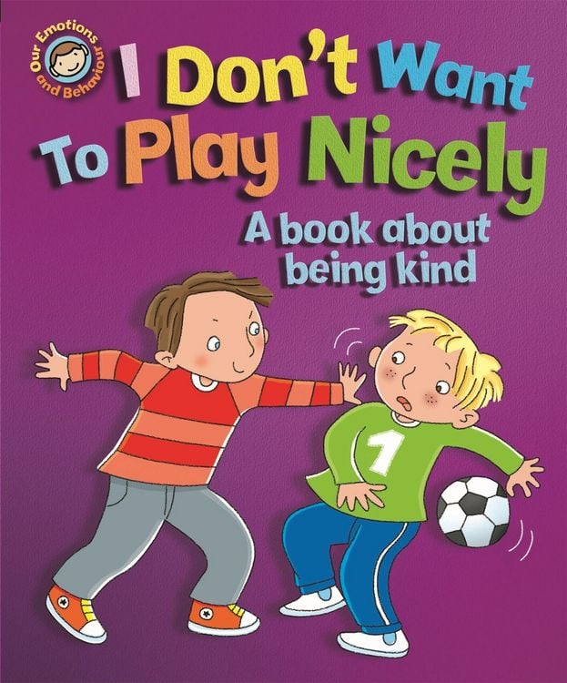 Produktbild: Our Emotions and Behaviour: I Don't Want to Play Nicely: A book about being kind