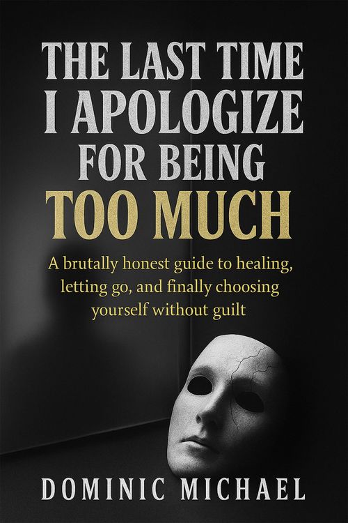 Produktbild: The Last Time I Apologize for Being Too Much: A brutally honest guide to healing, letting go, and finally choosing yourself without guilt