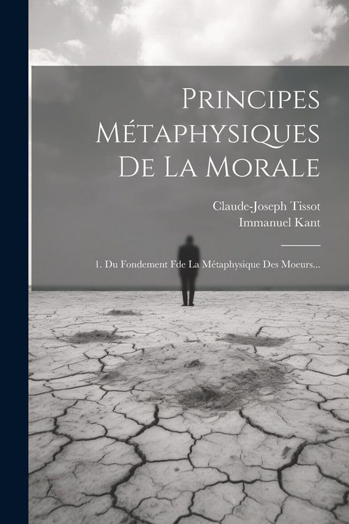 Produktbild: Principes M&eacute;taphysiques De La Morale: 1. Du Fondement Fde La M&eacute;taphysique Des Moeurs...