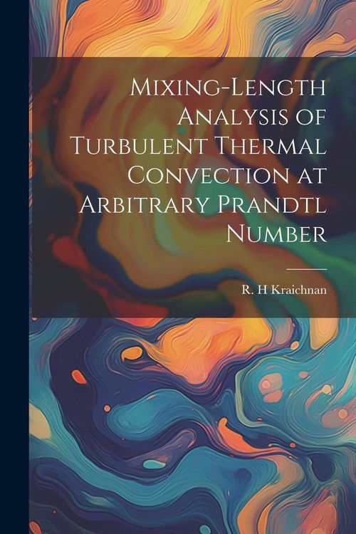 Produktbild: Mixing-length Analysis of Turbulent Thermal Convection at Arbitrary Prandtl Number
