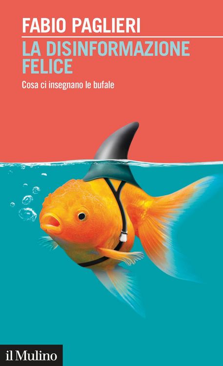 Produktbild: La disinformazione felice. Cosa ci insegnano le bufale