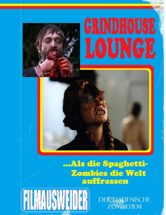 Produktbild: Grindhouse Lounge: ...Als die Spaghetti-Zombies die Welt auffra&szlig;en - Der italienische Zombiefilm