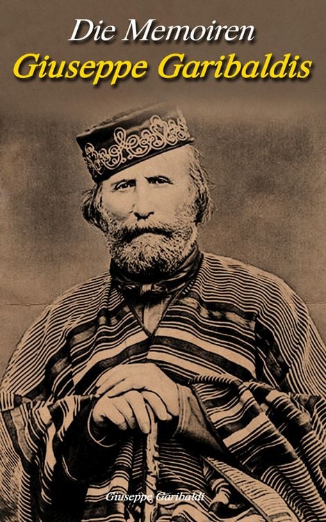 Produktbild: Die Memoiren Giuseppe Garibaldis