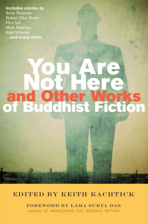 Produktbild: You Are Not Here and Other Works of Buddhist Fiction