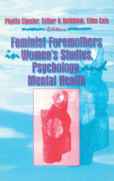 Produktbild: Feminist Foremothers in Women's Studies, Psychology, and Mental Health