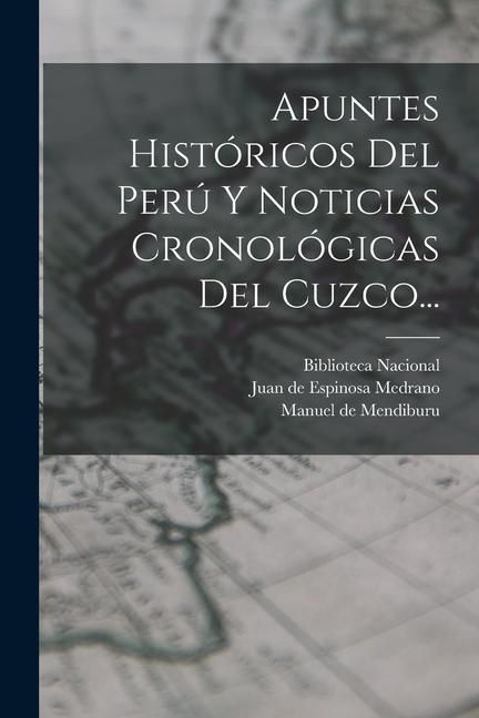 Produktbild: Apuntes Hist&oacute;ricos Del Per&uacute; Y Noticias Cronol&oacute;gicas Del Cuzco...