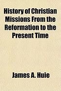 Produktbild: History of Christian Missions from the Reformation to the Present Time