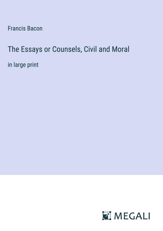Produktbild: The Essays or Counsels, Civil and Moral