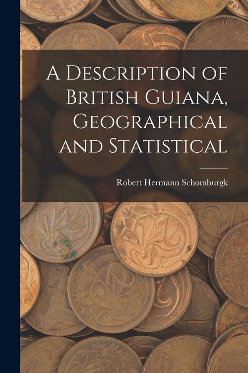 Produktbild: A Description of British Guiana, Geographical and Statistical