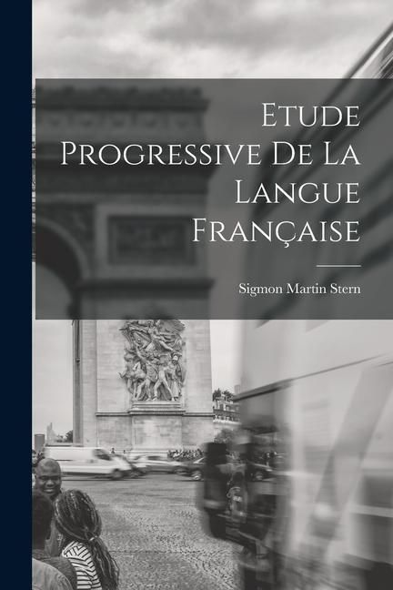 Produktbild: Etude Progressive de la Langue Fran&ccedil;aise